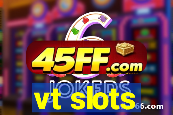 vt slots